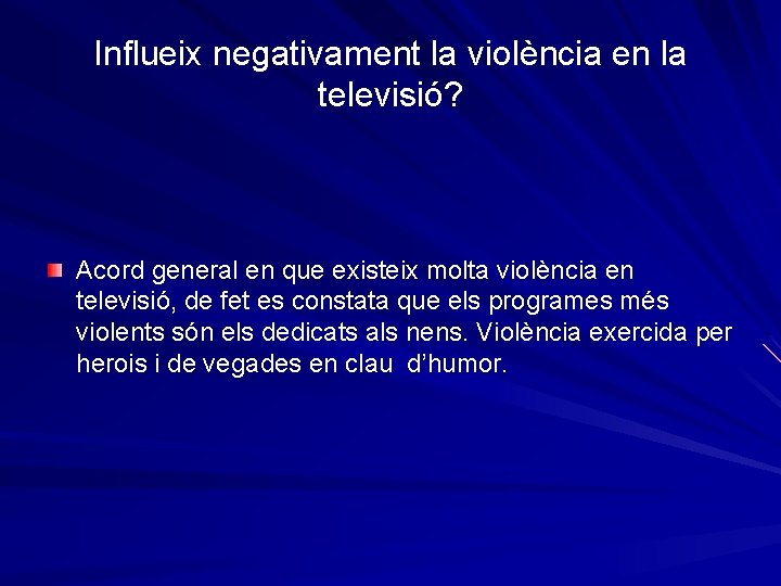 Influeix negativament la violència en la televisió? Acord general en que existeix molta violència