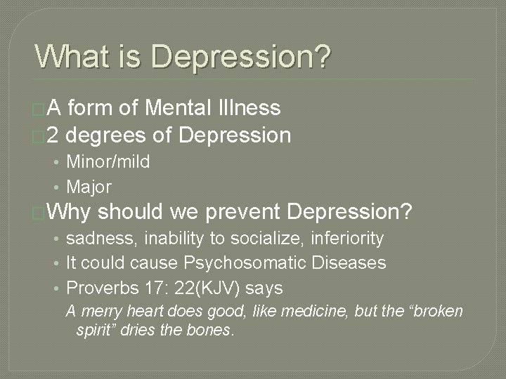 What is Depression? �A form of Mental Illness � 2 degrees of Depression •