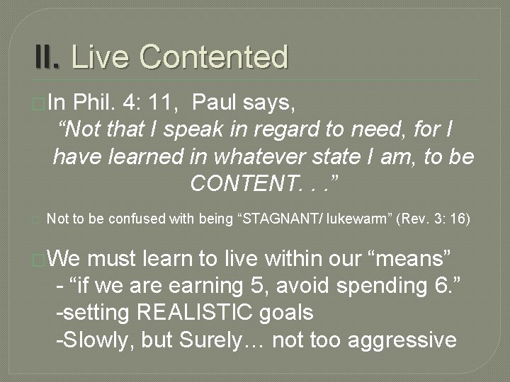 II. Live Contented �In Phil. 4: 11, Paul says, “Not that I speak in