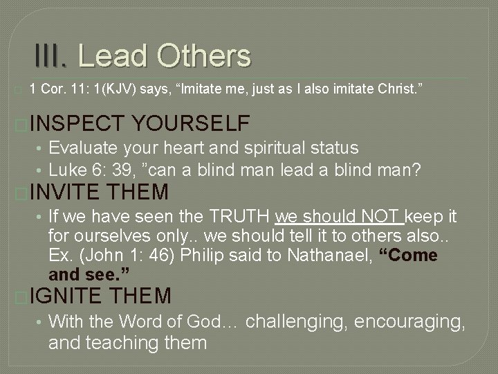 III. Lead Others � 1 Cor. 11: 1(KJV) says, “Imitate me, just as I