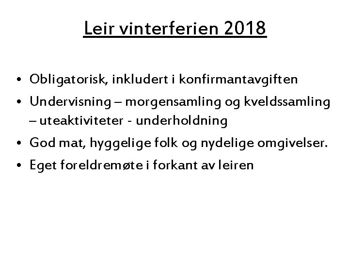 Leir vinterferien 2018 • Obligatorisk, inkludert i konfirmantavgiften • Undervisning – morgensamling og kveldssamling