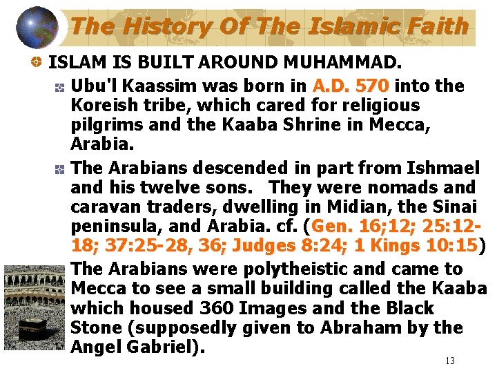 The History Of The Islamic Faith ISLAM IS BUILT AROUND MUHAMMAD. Ubu'l Kaassim was