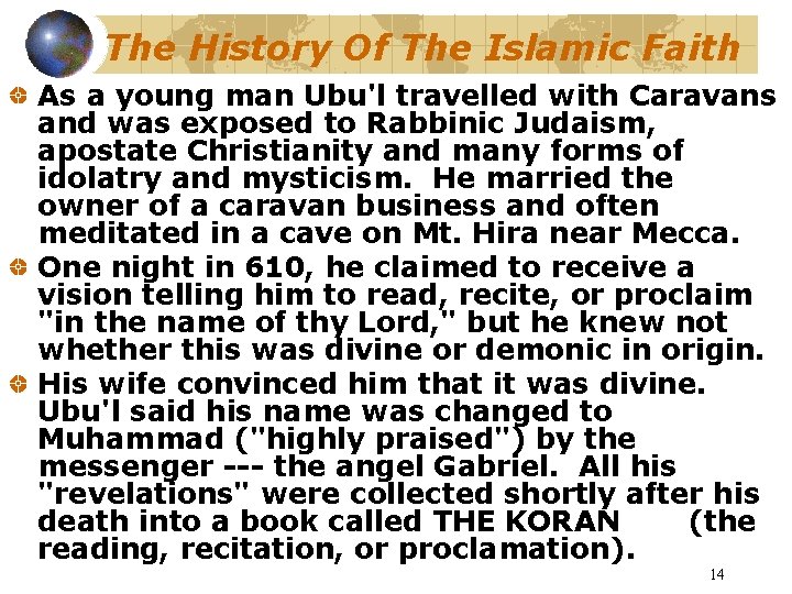 The History Of The Islamic Faith As a young man Ubu'l travelled with Caravans