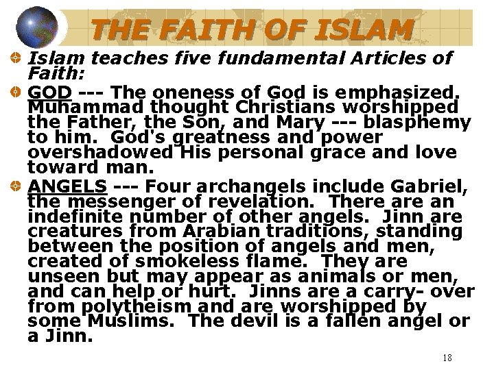 THE FAITH OF ISLAM Islam teaches five fundamental Articles of Faith: GOD --- The