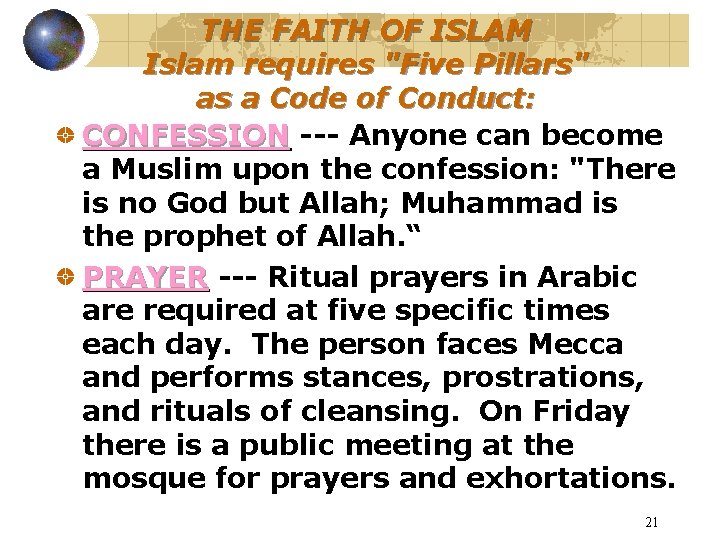THE FAITH OF ISLAM Islam requires "Five Pillars" as a Code of Conduct: CONFESSION