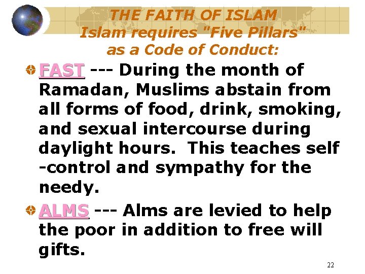 THE FAITH OF ISLAM Islam requires "Five Pillars" as a Code of Conduct: FAST