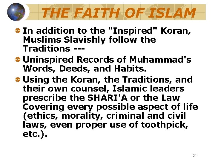 THE FAITH OF ISLAM In addition to the "Inspired" Koran, Muslims Slavishly follow the