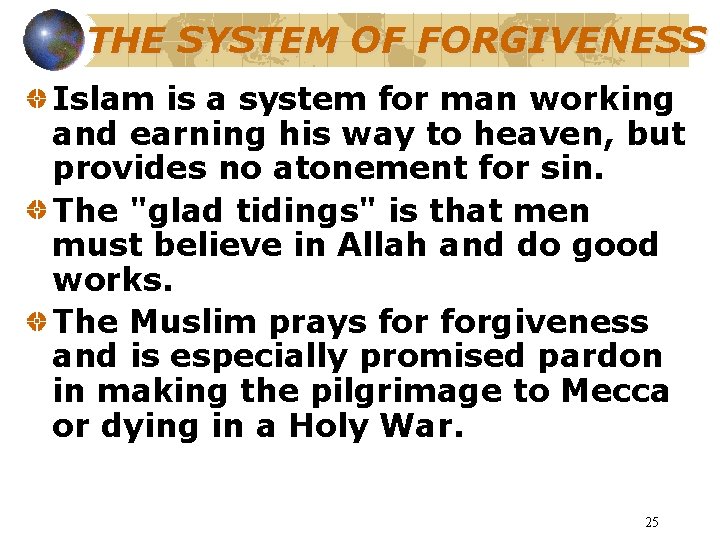 THE SYSTEM OF FORGIVENESS Islam is a system for man working and earning his