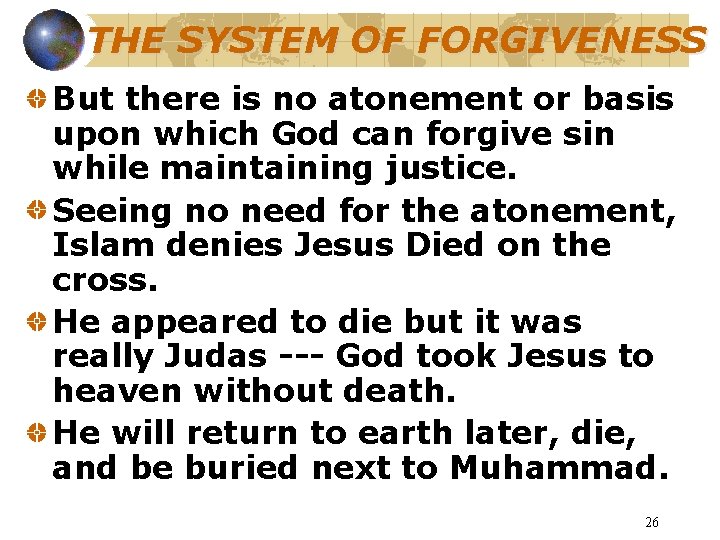 THE SYSTEM OF FORGIVENESS But there is no atonement or basis upon which God