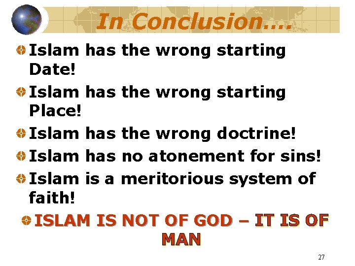 In Conclusion…. Islam has the wrong starting Date! Islam has the wrong starting Place!