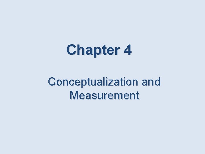 Chapter 4 Conceptualization and Measurement 