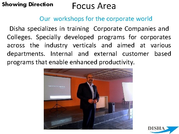 Showing Direction Focus Area Our workshops for the corporate world Disha specializes in training
