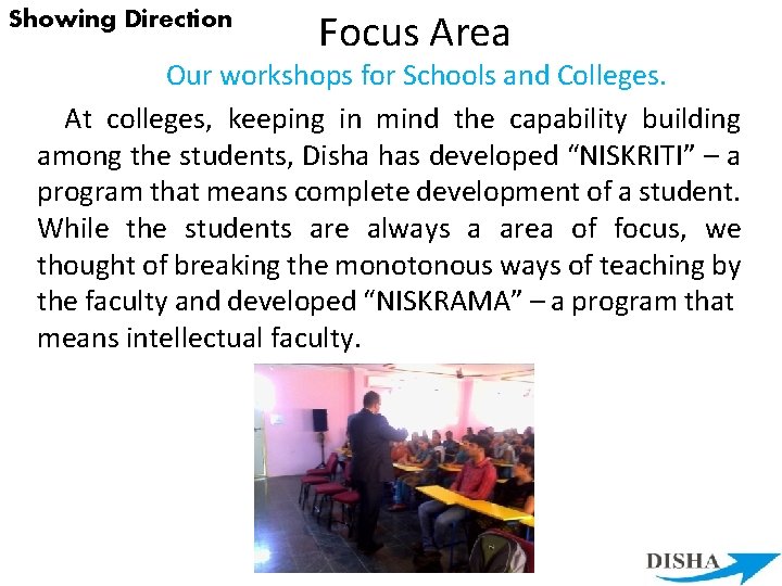 Showing Direction Focus Area Our workshops for Schools and Colleges. At colleges, keeping in
