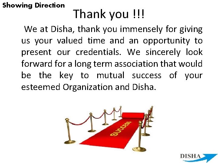 Showing Direction Thank you !!! We at Disha, thank you immensely for giving us