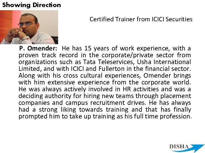 Showing Direction Certified Trainer from ICICI Securities P. Omender: He has 15 years of