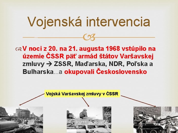 Vojenská intervencia V noci z 20. na 21. augusta 1968 vstúpilo na územie ČSSR