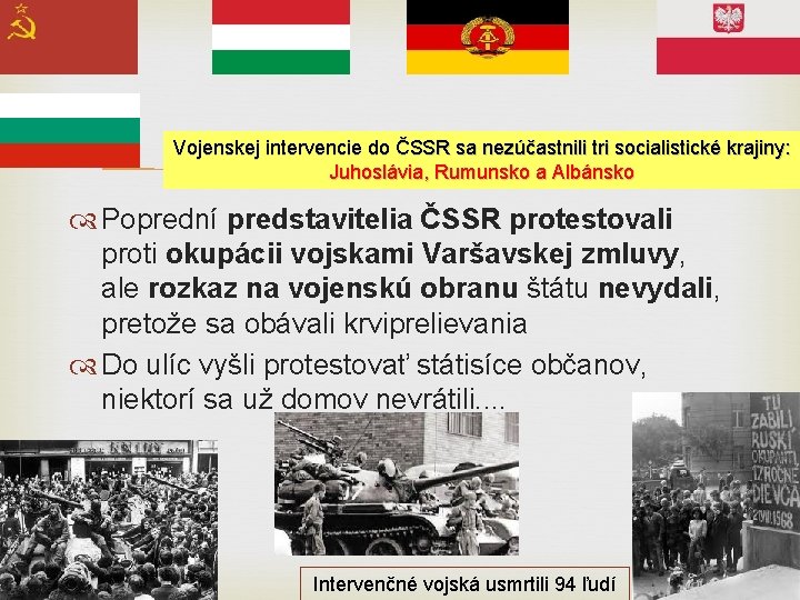  Vojenskej intervencie do ČSSR sa nezúčastnili tri socialistické krajiny: Juhoslávia, Rumunsko a Albánsko