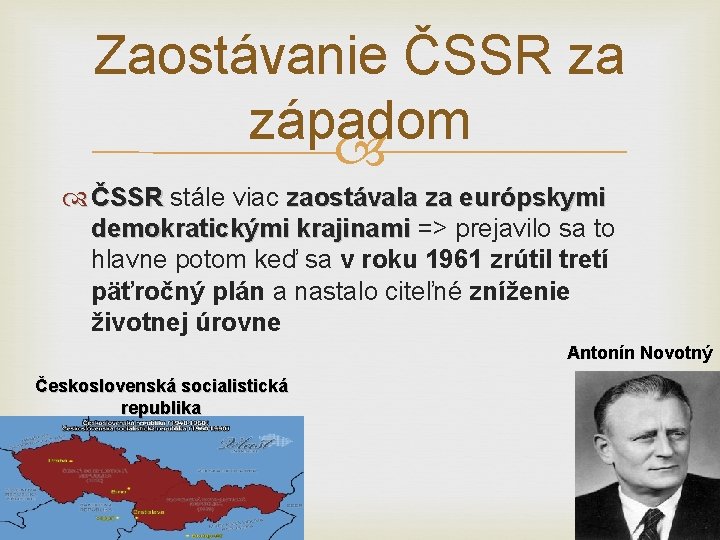 Zaostávanie ČSSR za západom ČSSR stále viac zaostávala za európskymi demokratickými krajinami => prejavilo