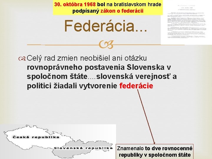 30. októbra 1968 bol na bratislavskom hrade podpísaný zákon o federácii Federácia. . .