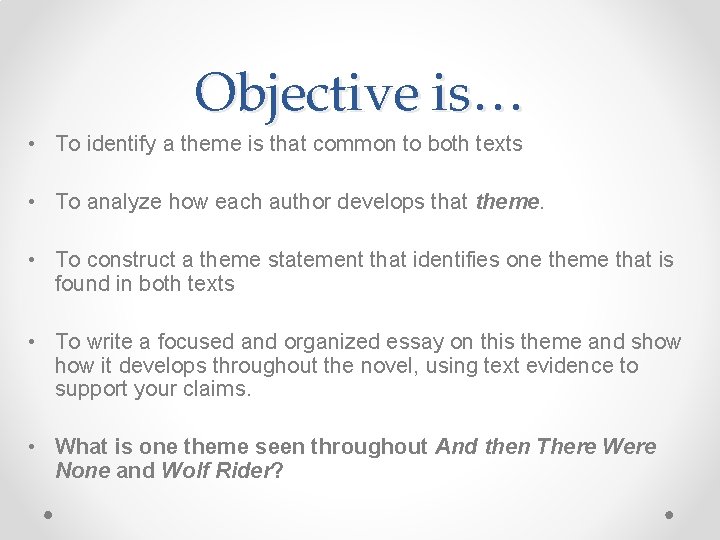 Objective is… • To identify a theme is that common to both texts •