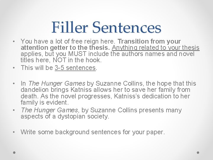 Filler Sentences • You have a lot of free reign here. Transition from your