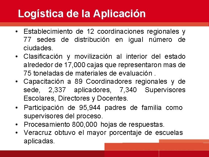 Logística de la Aplicación • Establecimiento de 12 coordinaciones regionales y 77 sedes de