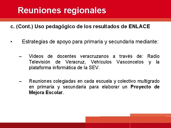 Reuniones regionales c. (Cont. ) Uso pedagógico de los resultados de ENLACE • Estrategias