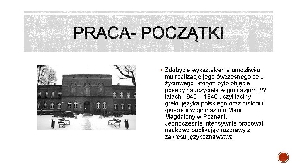 § Zdobycie wykształcenia umożliwiło mu realizację jego ówczesnego celu życiowego, którym było objęcie posady