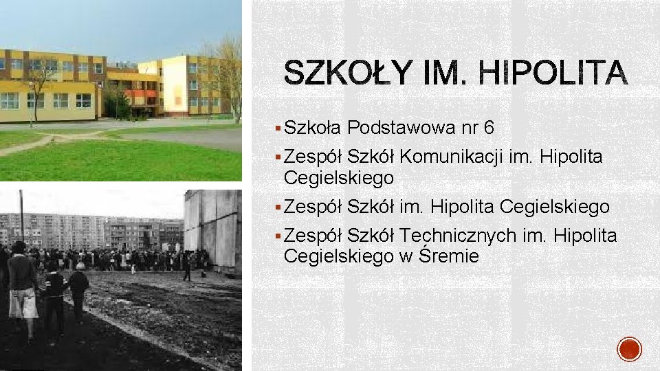 § Szkoła Podstawowa nr 6 § Zespół Szkół Komunikacji im. Hipolita Cegielskiego § Zespół