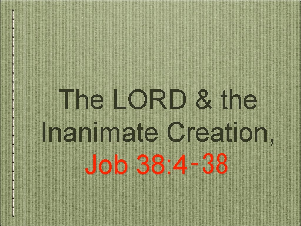 The LORD & the Inanimate Creation, Job 38: 4‑ 38 