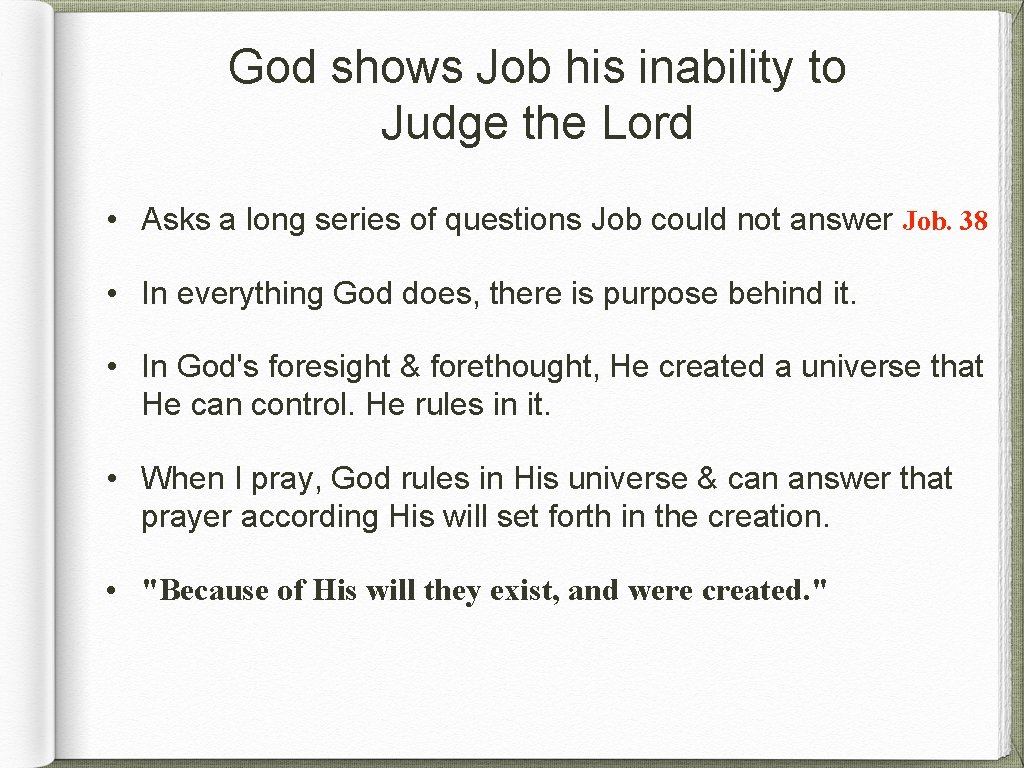 God shows Job his inability to Judge the Lord • Asks a long series