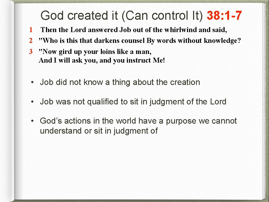 God created it (Can control It) 38: 1 -7 1 Then the Lord answered