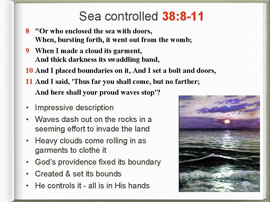 Sea controlled 38: 8 -11 8 "Or who enclosed the sea with doors, When,