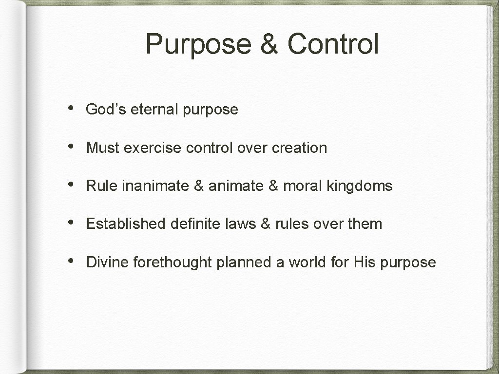 Purpose & Control • God’s eternal purpose • Must exercise control over creation •