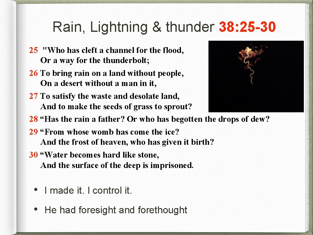 Rain, Lightning & thunder 38: 25 -30 25 "Who has cleft a channel for