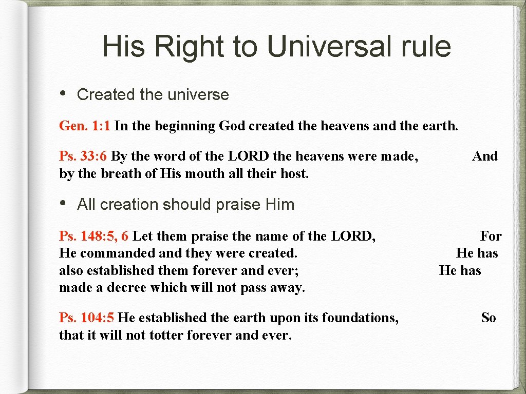 His Right to Universal rule • Created the universe Gen. 1: 1 In the