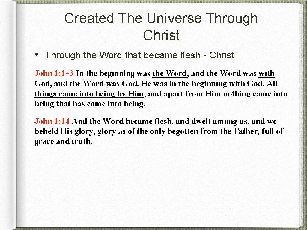 Created The Universe Through Christ • Through the Word that became flesh - Christ