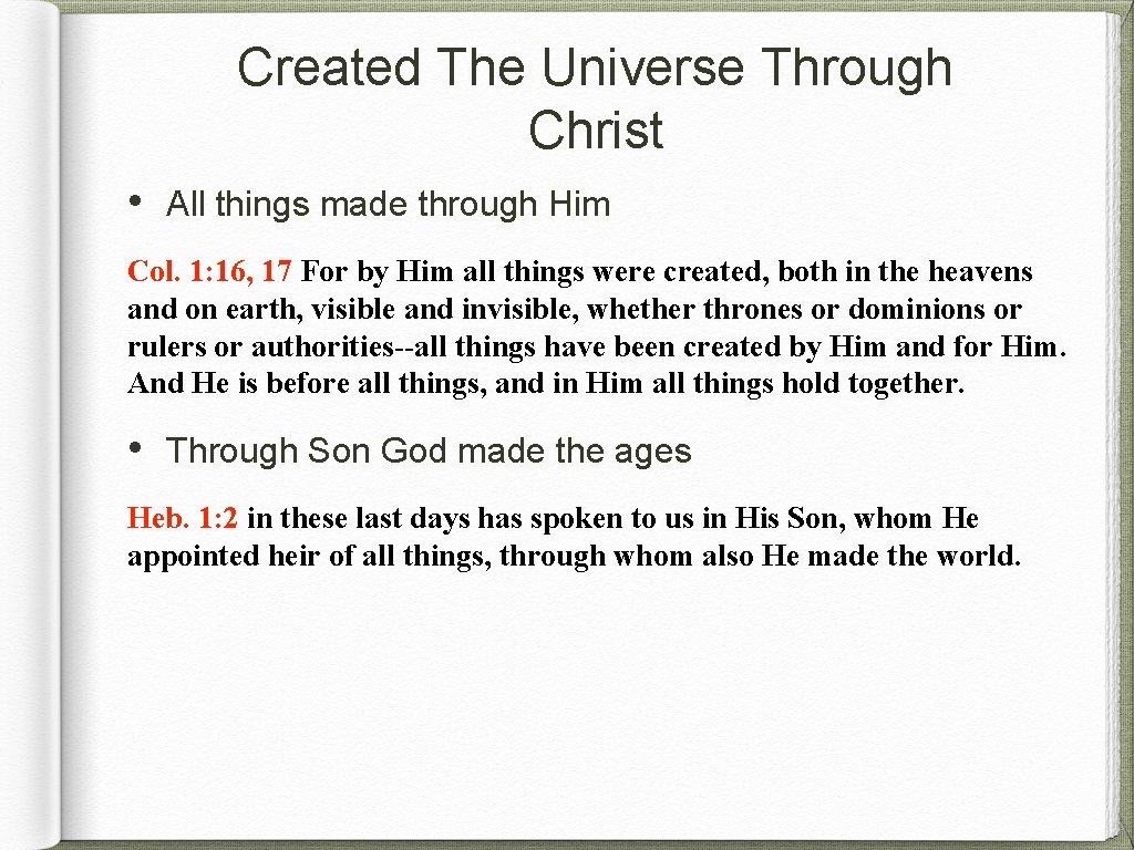 Created The Universe Through Christ • All things made through Him Col. 1: 16,