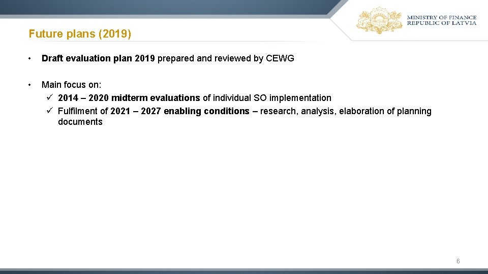 Future plans (2019) • Draft evaluation plan 2019 prepared and reviewed by CEWG • Future plans (2019) • Draft evaluation plan 2019 prepared and reviewed by CEWG •