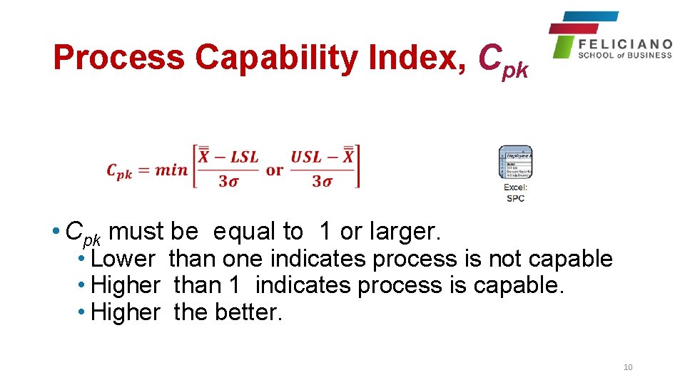 Process Capability Index, Cpk • Cpk must be equal to 1 or larger. •
