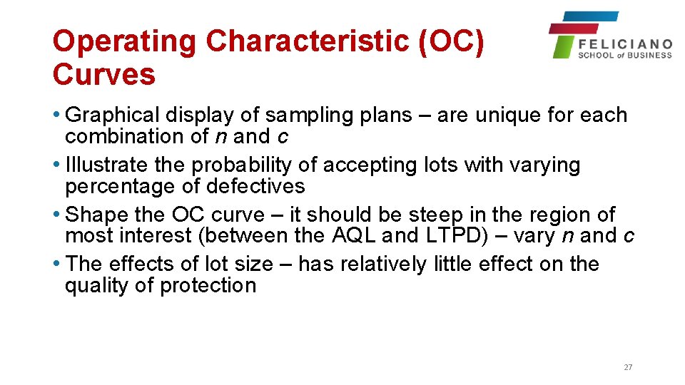 Operating Characteristic (OC) Curves • Graphical display of sampling plans – are unique for