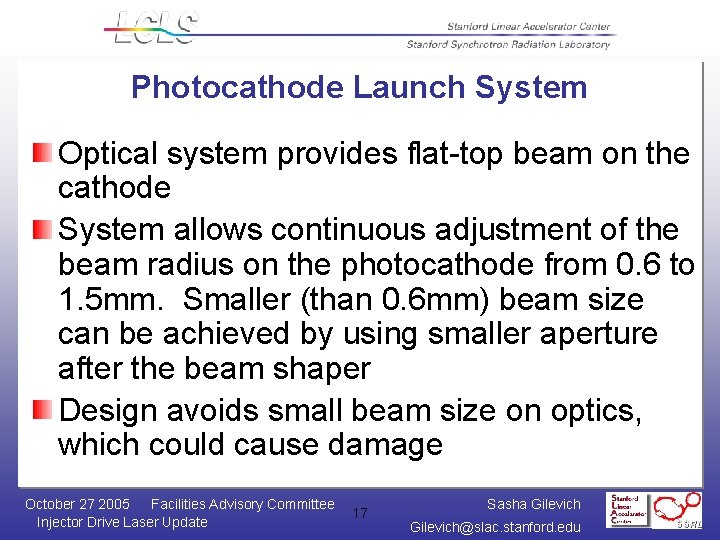Photocathode Launch System Optical system provides flat-top beam on the cathode System allows continuous