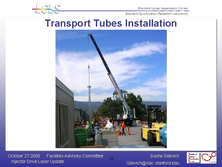 Transport Tubes Installation October 27 2005 Facilities Advisory Committee Injector Drive Laser Update 18