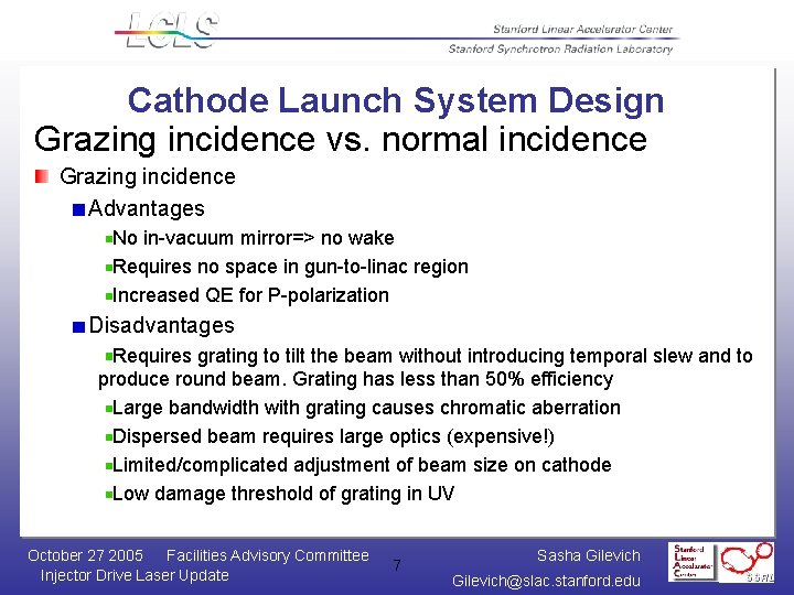 Cathode Launch System Design Grazing incidence vs. normal incidence Grazing incidence Advantages No in-vacuum