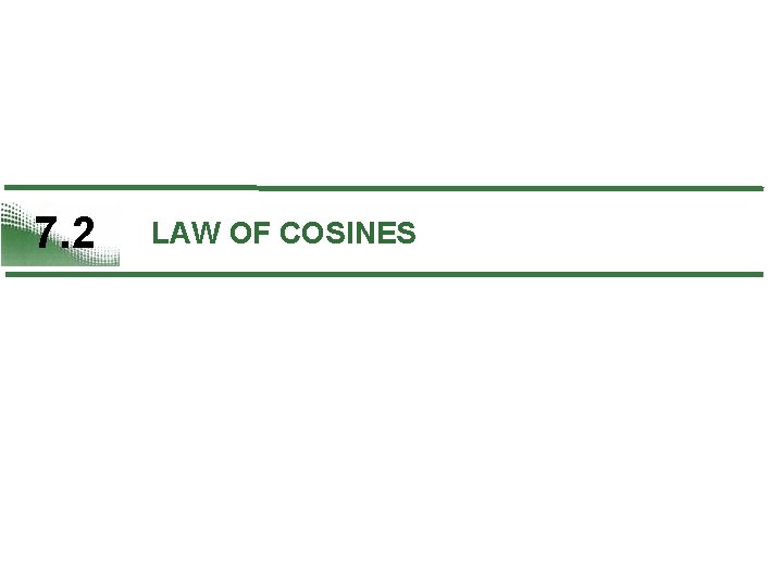 7. 2 LAW OF COSINES 