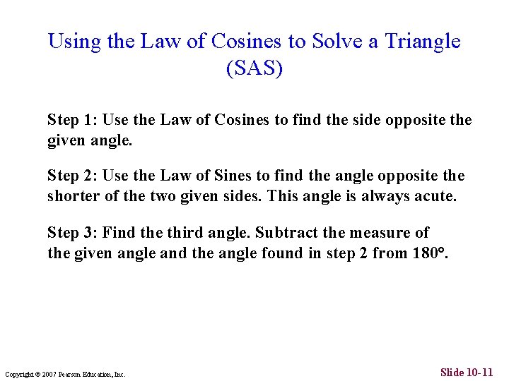 Using the Law of Cosines to Solve a Triangle (SAS) Step 1: Use the