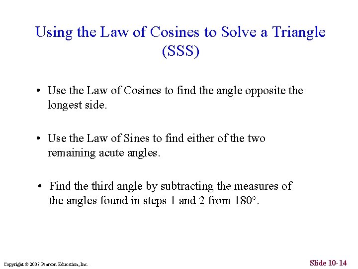 Using the Law of Cosines to Solve a Triangle (SSS) • Use the Law