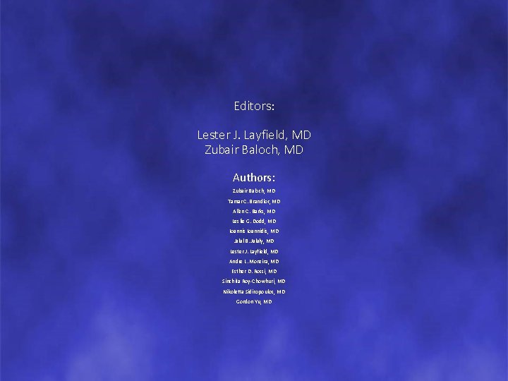 Editors: Lester J. Layfield, MD Zubair Baloch, MD Authors: Zubair Baloch, MD Tamar C.