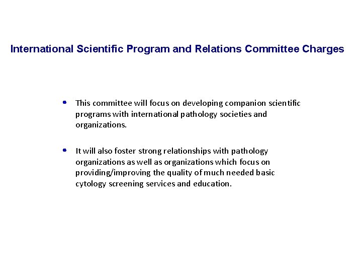 International Scientific Program and Relations Committee Charges • This committee will focus on developing