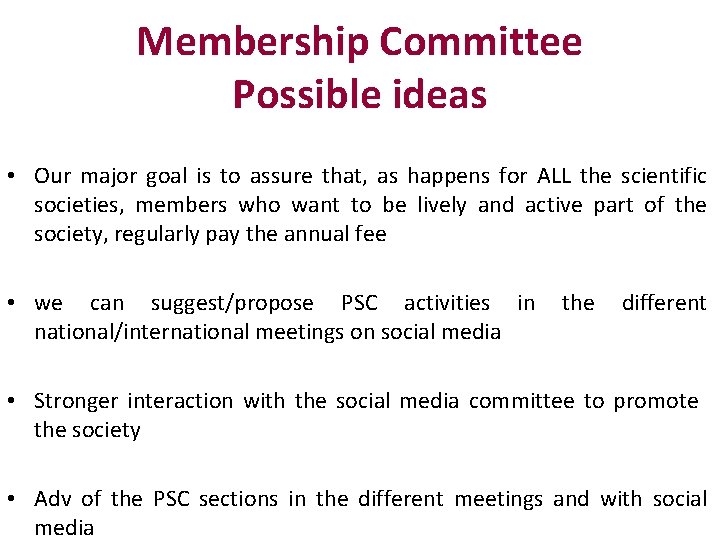 Membership Committee Possible ideas • Our major goal is to assure that, as happens